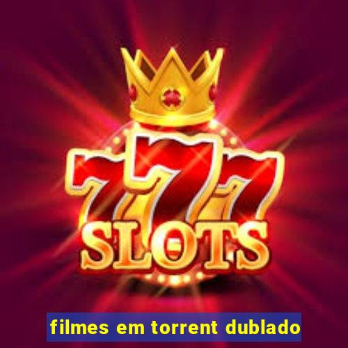 filmes em torrent dublado